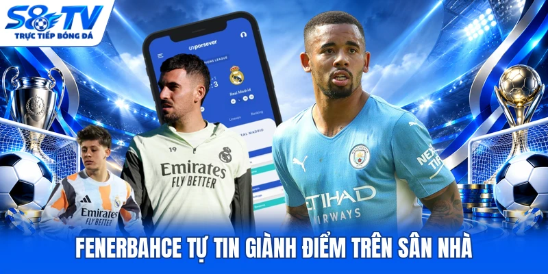 Fenerbahce tự tin giành điểm trên sân nhà