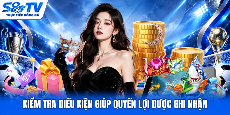 Kiểm tra điều kiện giúp quyền lợi được ghi nhận 