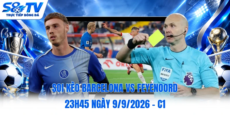 Soi kèo Barcelona vs Feyenoord 23h45 ngày 9/9/2026 - C1